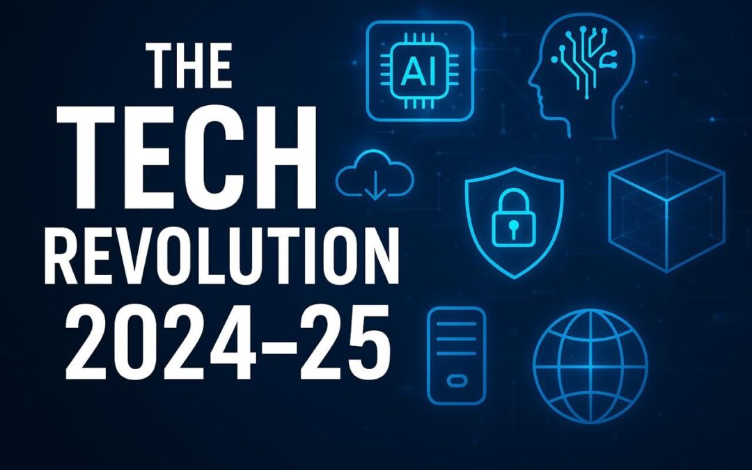 The 2024-25 Tech Revolution: Technologies Shaping Our Future