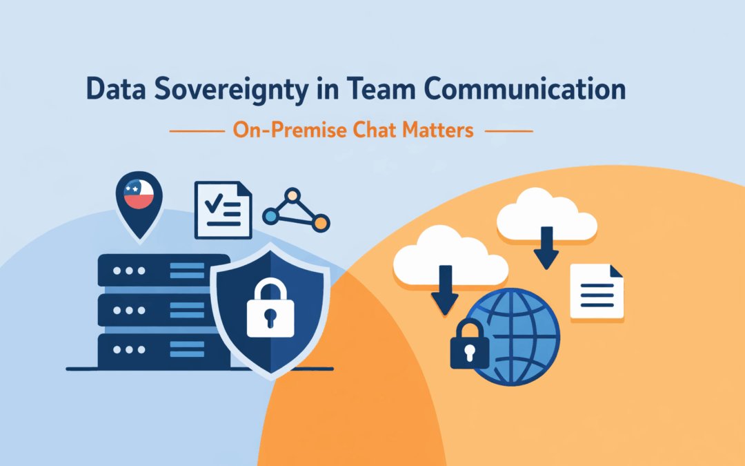 Data Sovereignty in Team Communication: Why On-Premise Chat Matters